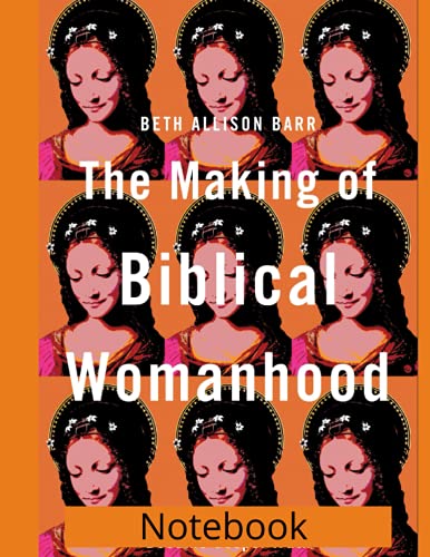 Beth Allison Barr The Making of Biblical Womanhood notebook (French Edition)