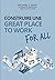 Construire une great place to work for all by Michael C. Bush