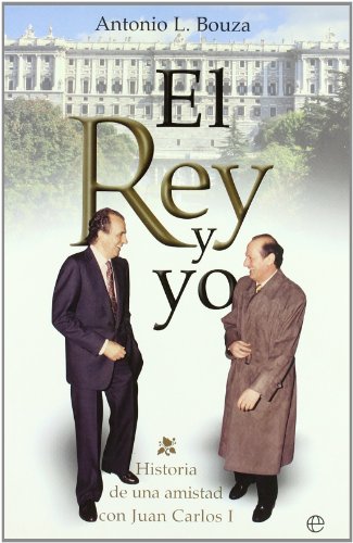 El Rey y yo. Historia de una amistad con Juan Carlos I (Paperback)