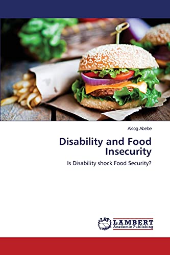 Disability and Food Insecurity: Is Disability shock Food Security? (Paperback)