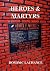 HEROES AND MARTYRS by Dominic LaChance