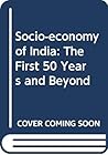 Socio-economy of India: The First 50 Years and Beyond