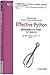 Effective Python: an effective method for the preparation of 59 high-quality Python code - Effective Python:编写高质量Python代码的59个有效方法