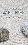 La Sagesse du Jardinier by Gilles  Clément