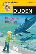 Lesedetektive 2. Klasse: Ein Delfin für Theo