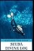 Scuba Diving Log: Explore The Deep/Diving Log Book