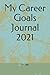 My Career Goals Journal 2021