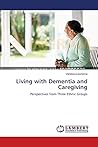 Living with Dementia and Caregiving: Perspectives from Three Ethnic Groups