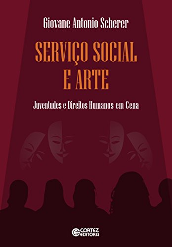 Serviço social e arte: Juventudes e direitos humanos em cena (Portuguese Edition)