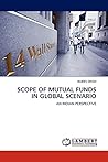 SCOPE OF MUTUAL FUNDS IN GLOBAL SCENARIO: AN INDIAN PERSPECTIVE