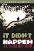 It Didnt Happen (Fiction)
