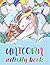 Unicorn Activity Book: The ...