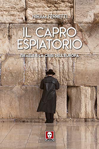 Il capro espiatorio: Israele e la crisi dell'Europa (Italian Edition)