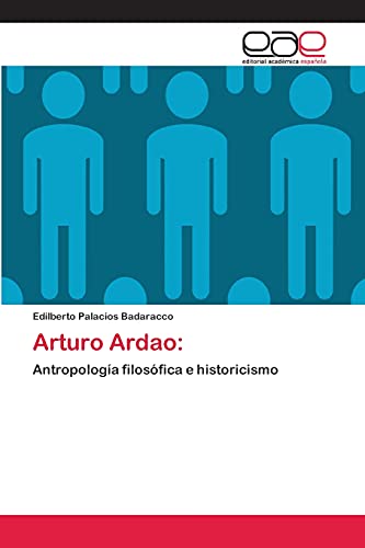 Arturo Ardao:: Antropología filosófica e historicismo (Spanish Edition)