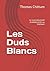 Les Duds Blancs: la vraie d...