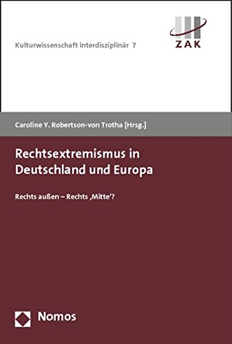 Rechtsextremismus in Deutschland Und Europa: Rechts Aussen - Rechts Mitte? (Kulturwissenschaft Interdisziplinar, 7) (English and German Edition)