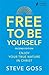Free To Be Yourself, Second Edition by Steve Goss