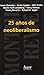 25 años de neoliberalismo