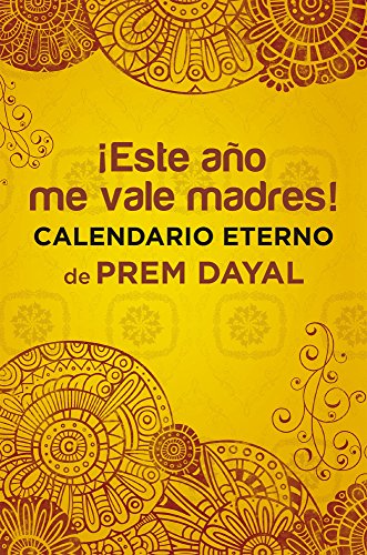 Este ano me vale madres: El Calendario Eterno de Prem Dayal (Spanish Edition)