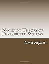 Notes on Theory of Distributed Systems by James Aspnes