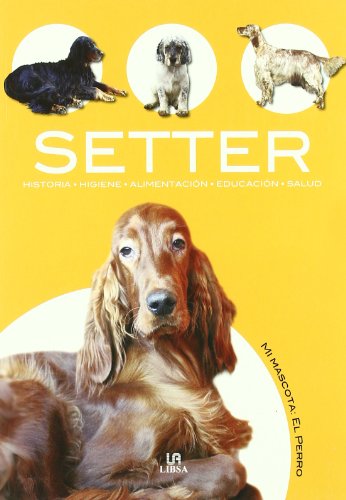 Setter: Historia, Higiene, Alimentación, Educación y Salud (Spanish Edition)