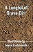 A Lungful of Grave Dirt by Steve Goldsmith