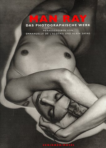 Man Ray Das photographische Werk; [dieses Buch erscheint anlaesslich der Ausstellung Man Ray, La Photographie à l Envers in den Galeries Nationales des Grand Palais, Paris, die vom 29. April bis 29. Juni 1998 stattfindet (Paperback)