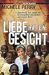 Liebe hat ein Gesicht: Abenteuer mit Jesus im Krisengebiet des Sudan - auf einem Bein!