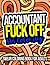 Accountant Fuck Off I'm Col...