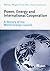 Power, Energy and International Cooperation: A History of the World Energy Council