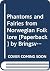 Phantoms and Fairies from Norwegian Folklore [Paperback] by Bringsvaerd, Tor