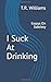 I Suck At Drinking: Essays ...