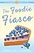 The Foodie Fiasco: A Plainw...