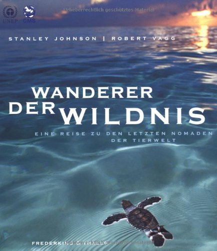 Wanderer der Wildnis: Eine Reise zu den letzten Nomaden der Tierwelt (Hardcover)