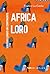 Africa loro: Viaggio lungo ...