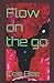 Flow on the go