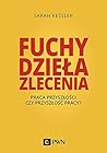 Fuchy, dziela, zlecenia: Praca przyszlosci czy przyszlosc pracy? (Polish Edition)