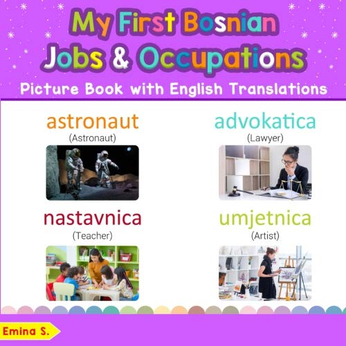 My First Bosnian Jobs and Occupations Picture Book with English Translations: Bilingual Early Learning & Easy Teaching Bosnian Books for Kids (Paperback)
