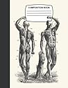 Composition Book: Vintage Human Anatomy Illustrations College Ruled - Notebook - Journal - 120 page - 8.5x11 - Human Body