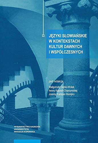 Jezyki slowianskie w kontekstach kultur dawnych i wspólczesnych (Polish Edition)
