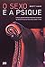O Sexo e a Psique (Em Portuguese do Brasil)