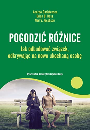 Pogodzic roznice Jak odbudowac zwiazek odkrywajac na nowo ukochana osobe (Paperback)