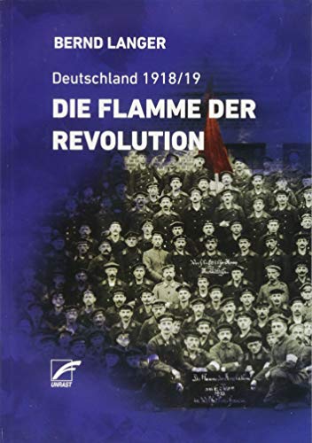 Die Flamme der Revolution: Deutschland 1918/19 (Paperback)