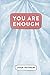 You Are Enough