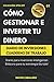 CÓMO GESTIONAR E INVERTIR T...