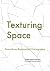 Texturing Spaces