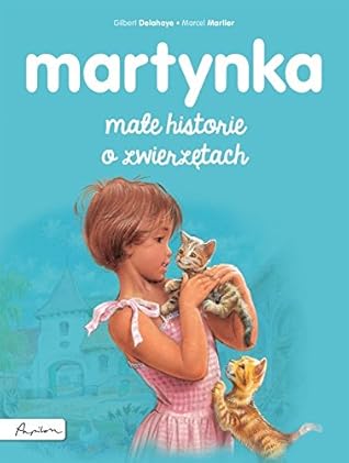Martynka. Male historie o zwierzetach