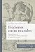 FICCIONES ENTRE MUNDOS-NUEVAS LECTURAS DE LOS TRABAJOS DE PERSILES Y SIGISMUNDA DE MIGUEL DE CERVANT.