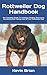 Rottweiler Dog Handbook: Th...
