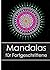 Mandalas für Fortgeschritte...